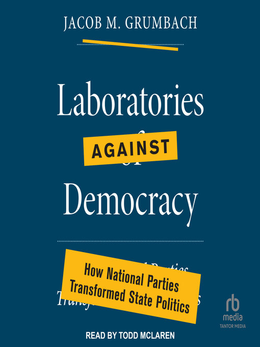 Title details for Laboratories against Democracy by Jacob M. Grumbach - Available